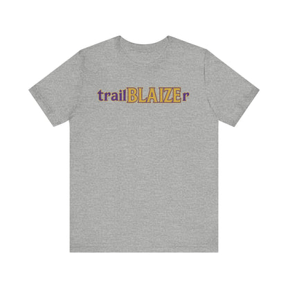 Trailblazer Unisex Jersey Short Sleeve Tee - Inspirational Gift for Adventurers, Birthday, College Student, Everyday Wear