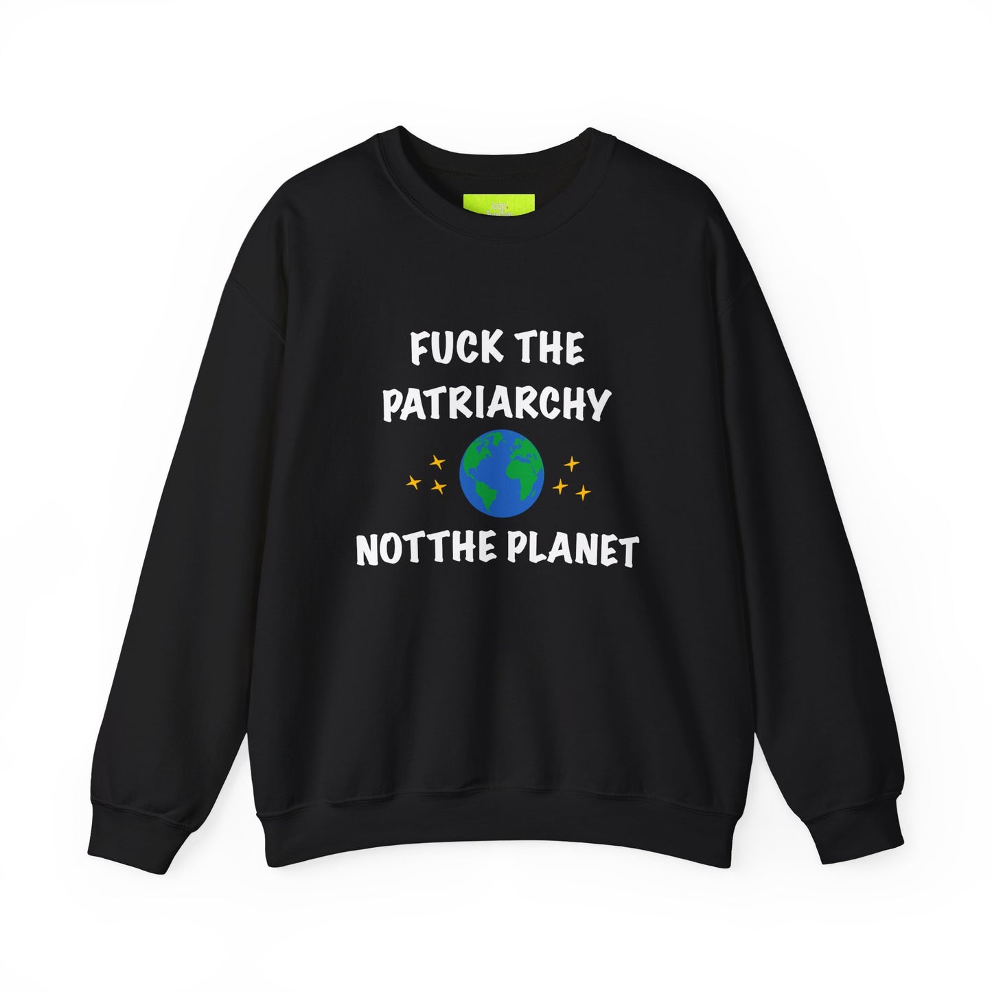 Empowering Crewneck Sweatshirt - "Fuck the Patriarchy, Not the Planet" | Unisex Sweatshirt for Activists, Eco Warriors, Gifts for Feminists,