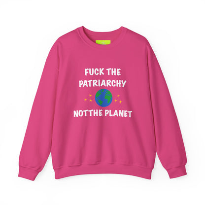 Empowering Crewneck Sweatshirt - "Fuck the Patriarchy, Not the Planet" | Unisex Sweatshirt for Activists, Eco Warriors, Gifts for Feminists,