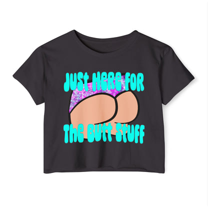 Fun Festival Crop Top - Just Here for the Butt Stuff, Women's Summer Shirt, Concert Outfit, Vacation Wear, Gift for Friends