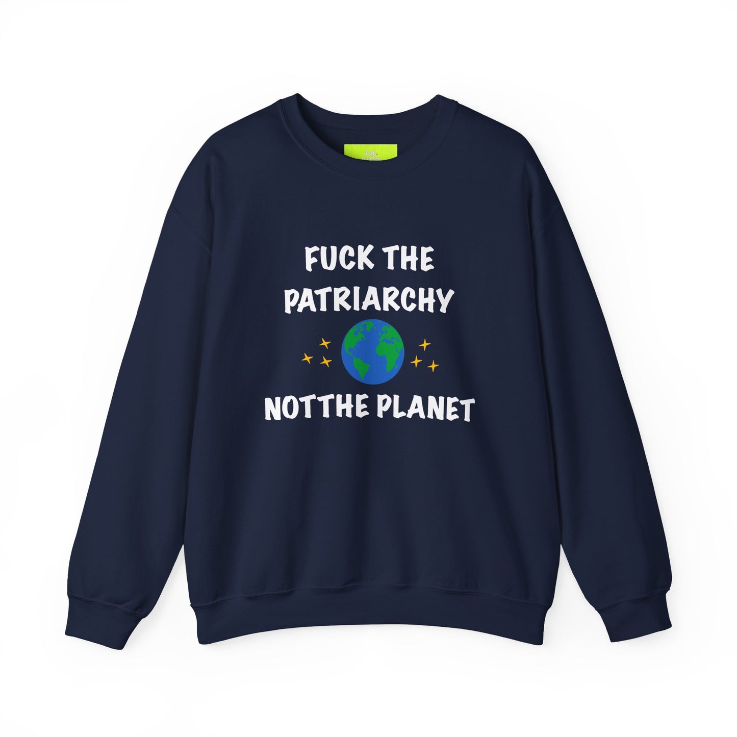 Empowering Crewneck Sweatshirt - "Fuck the Patriarchy, Not the Planet" | Unisex Sweatshirt for Activists, Eco Warriors, Gifts for Feminists,