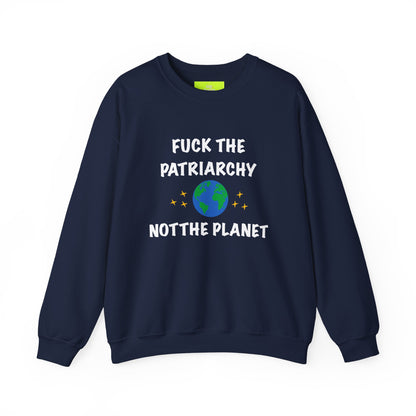 Empowering Crewneck Sweatshirt - "Fuck the Patriarchy, Not the Planet" | Unisex Sweatshirt for Activists, Eco Warriors, Gifts for Feminists,