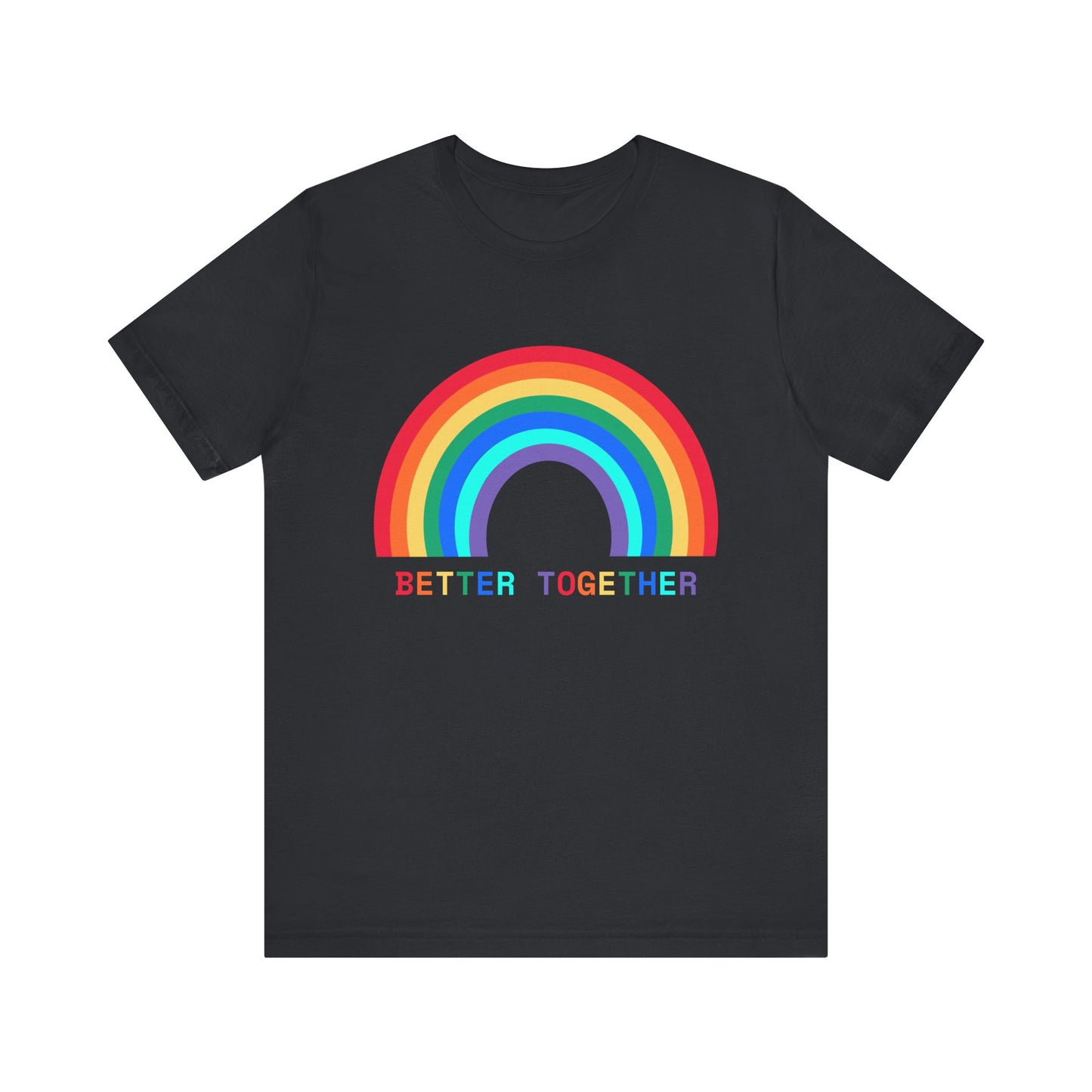 Rainbow Better Together Tee - Unisex T-Shirt for Pride, Friendship, Family Reunions, Celebrations, and Everyday Wear