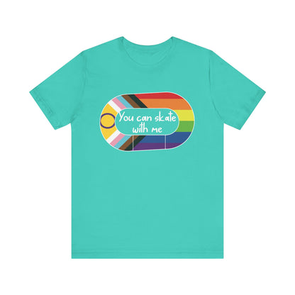 LGBTQ+ Skate Tee, You Can Skate with Me Shirt, Pride Apparel, Unisex T-Shirt, Gift for Skaters, Colorful Graphic Tee