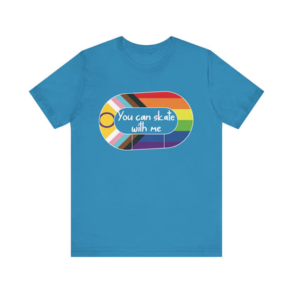 LGBTQ+ Skate Tee, You Can Skate with Me Shirt, Pride Apparel, Unisex T-Shirt, Gift for Skaters, Colorful Graphic Tee