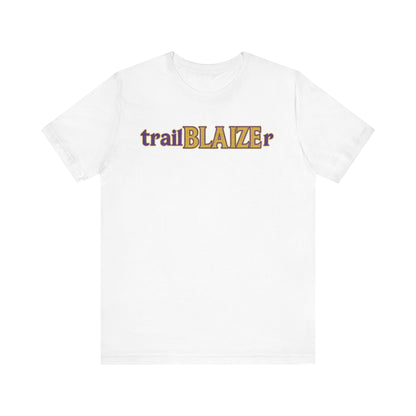 Trailblazer Unisex Jersey Short Sleeve Tee - Inspirational Gift for Adventurers, Birthday, College Student, Everyday Wear