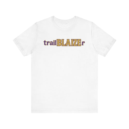 Trailblazer Unisex Jersey Short Sleeve Tee - Inspirational Gift for Adventurers, Birthday, College Student, Everyday Wear