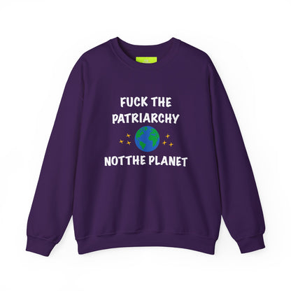 Empowering Crewneck Sweatshirt - "Fuck the Patriarchy, Not the Planet" | Unisex Sweatshirt for Activists, Eco Warriors, Gifts for Feminists,