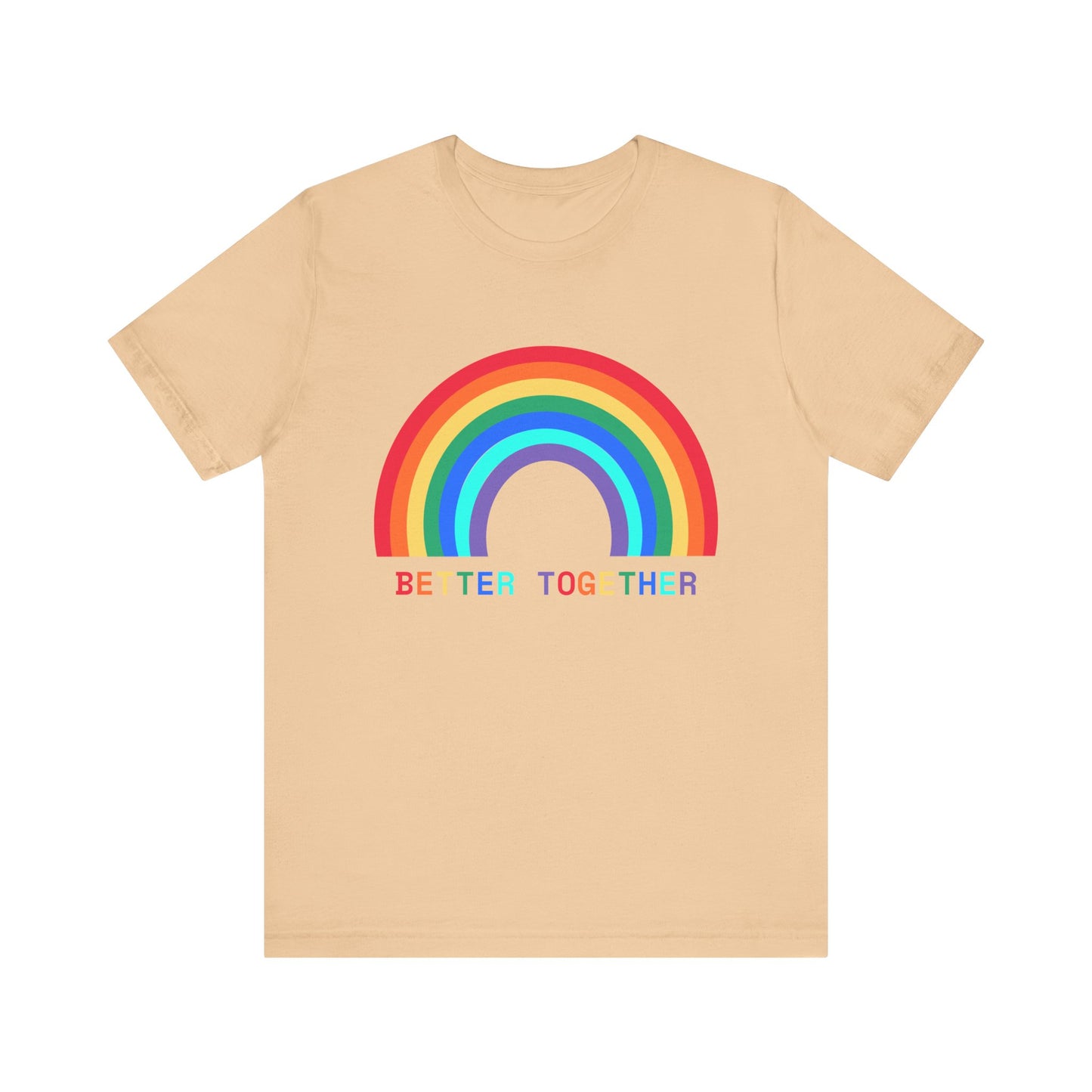 Rainbow Better Together Tee - Unisex T-Shirt for Pride, Friendship, Family Reunions, Celebrations, and Everyday Wear