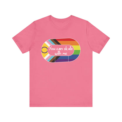LGBTQ+ Skate Tee, You Can Skate with Me Shirt, Pride Apparel, Unisex T-Shirt, Gift for Skaters, Colorful Graphic Tee