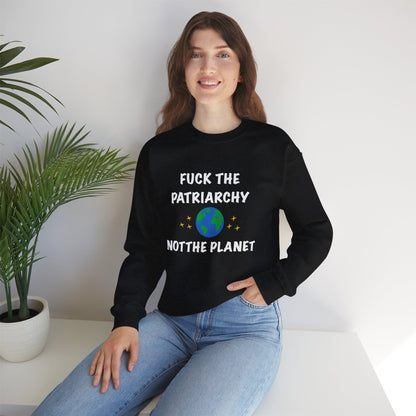 Empowering Crewneck Sweatshirt - "Fuck the Patriarchy, Not the Planet" | Unisex Sweatshirt for Activists, Eco Warriors, Gifts for Feminists,