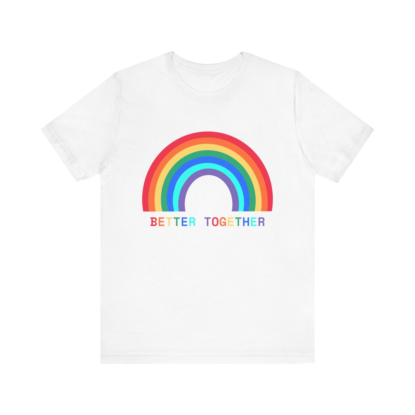 Rainbow Better Together Tee - Unisex T-Shirt for Pride, Friendship, Family Reunions, Celebrations, and Everyday Wear
