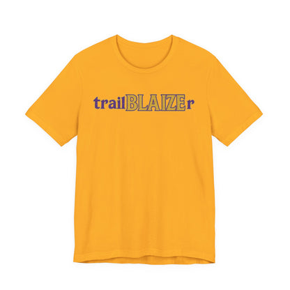 Trailblazer Unisex Jersey Short Sleeve Tee - Inspirational Gift for Adventurers, Birthday, College Student, Everyday Wear