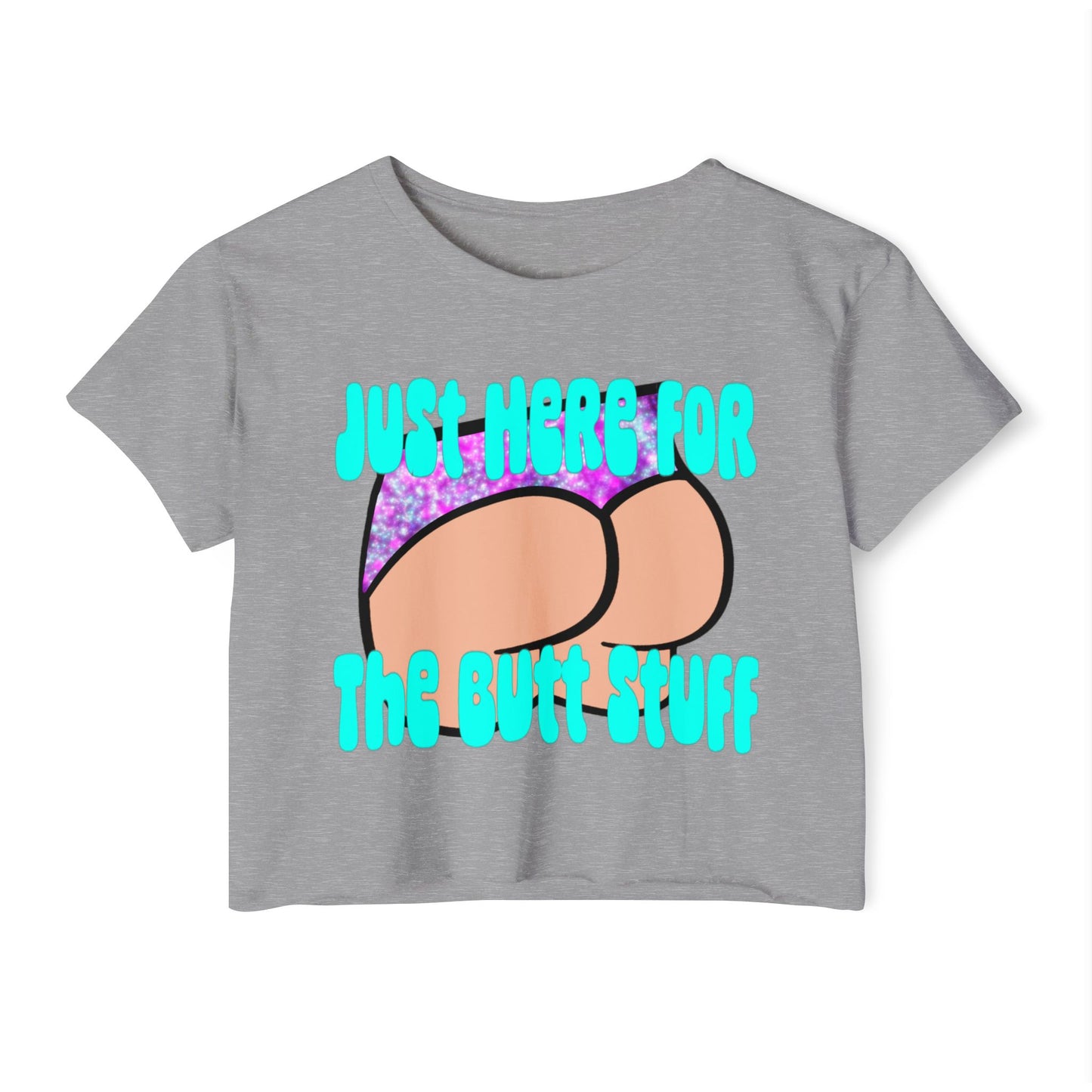 Fun Festival Crop Top - Just Here for the Butt Stuff, Women's Summer Shirt, Concert Outfit, Vacation Wear, Gift for Friends