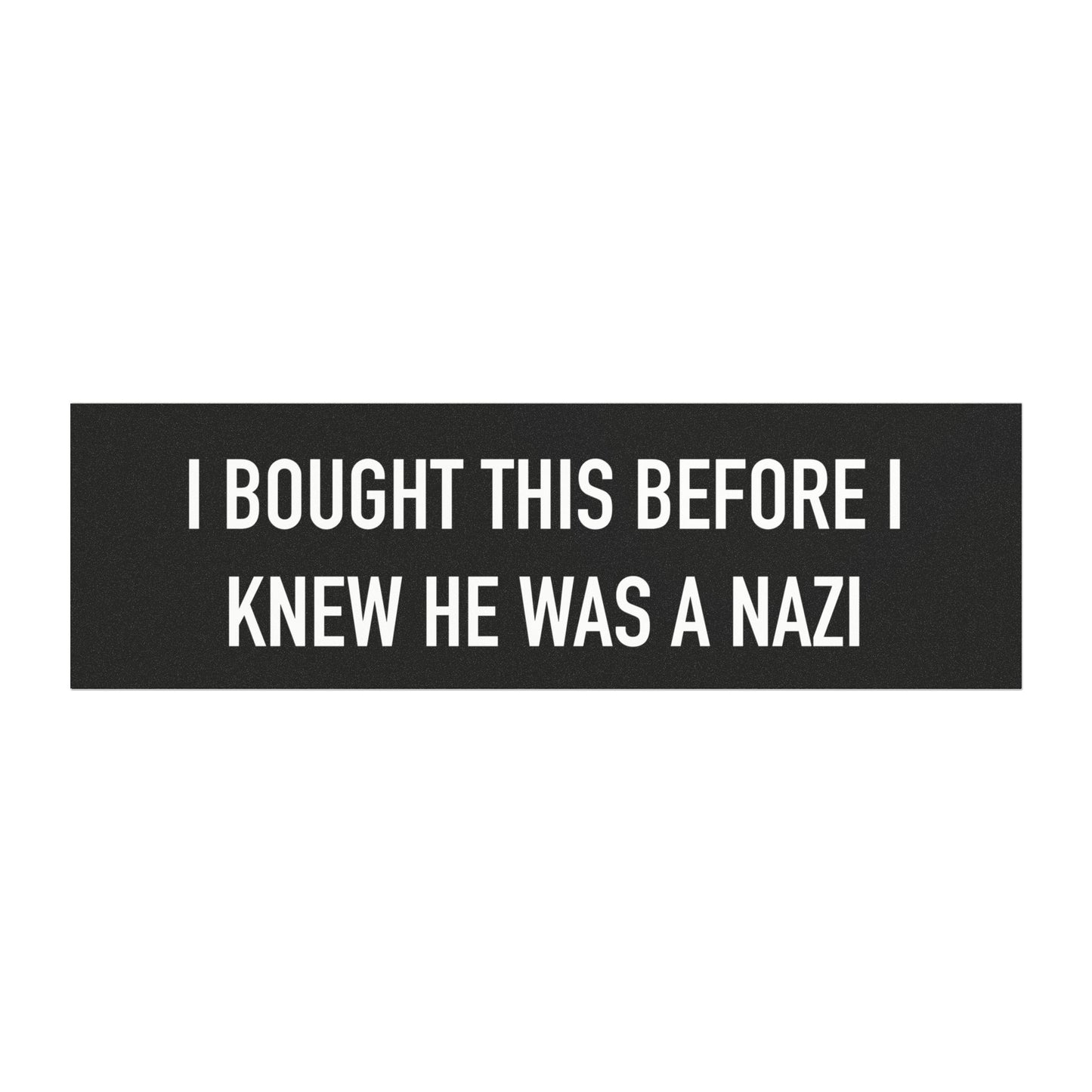 Funny Car Magnet: "I Bought This Before I Knew He Was A Nazi" - Humorous Auto Decor, Car Accessories, Political Humor, Gift for Activists,