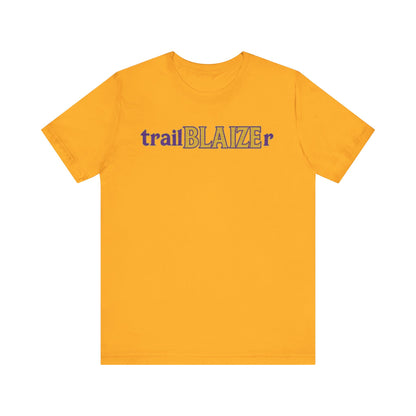 Trailblazer Unisex Jersey Short Sleeve Tee - Inspirational Gift for Adventurers, Birthday, College Student, Everyday Wear