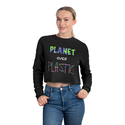 Planet Over Plastic Cropped Sweatshirt, Eco-Friendly Fashion, Sustainable Lifestyle, Casual Wear, Gift for Earth Lovers, Women's Apparel