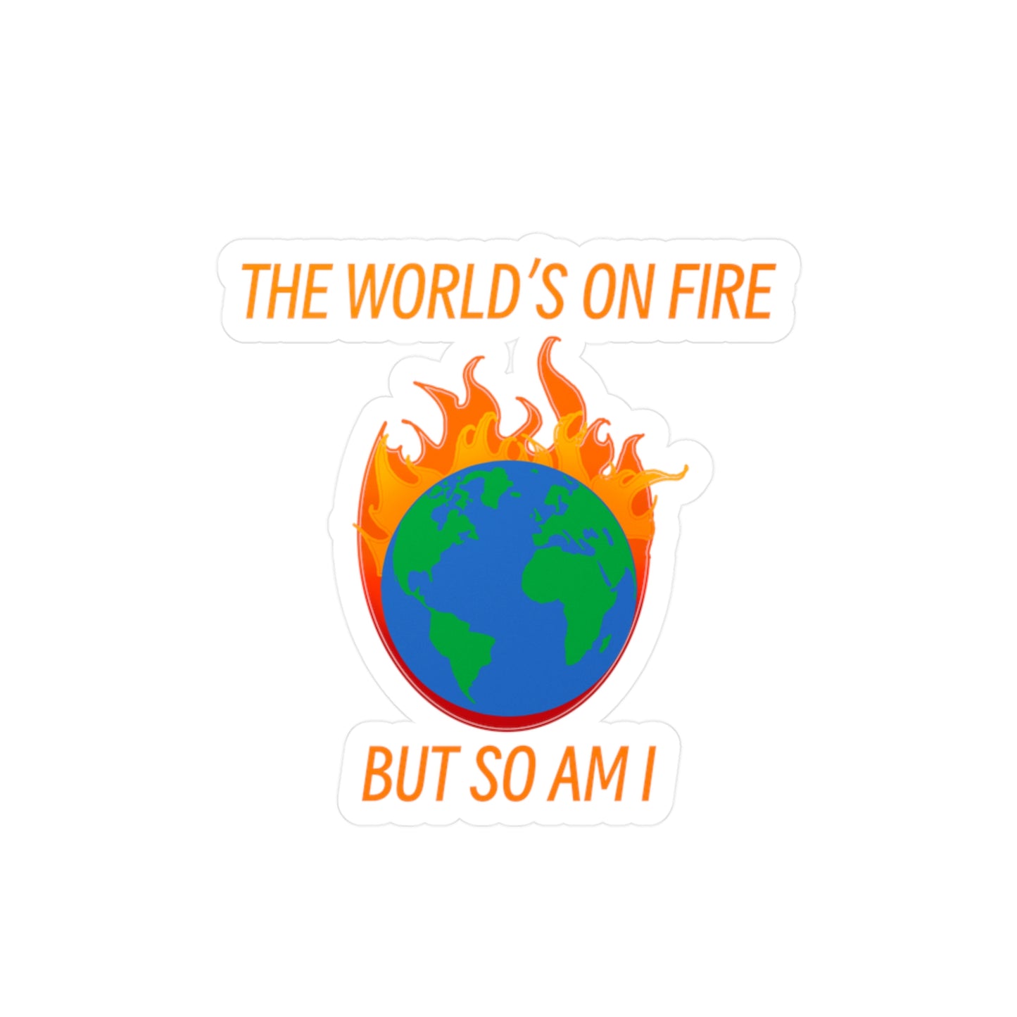 Whimsical Vinyl Decal - 'The World's on Fire but So Am I' | Fun Stickers, Laptop Decor, Room Aesthetic, Funny Gift, Eco-Friendly Design
