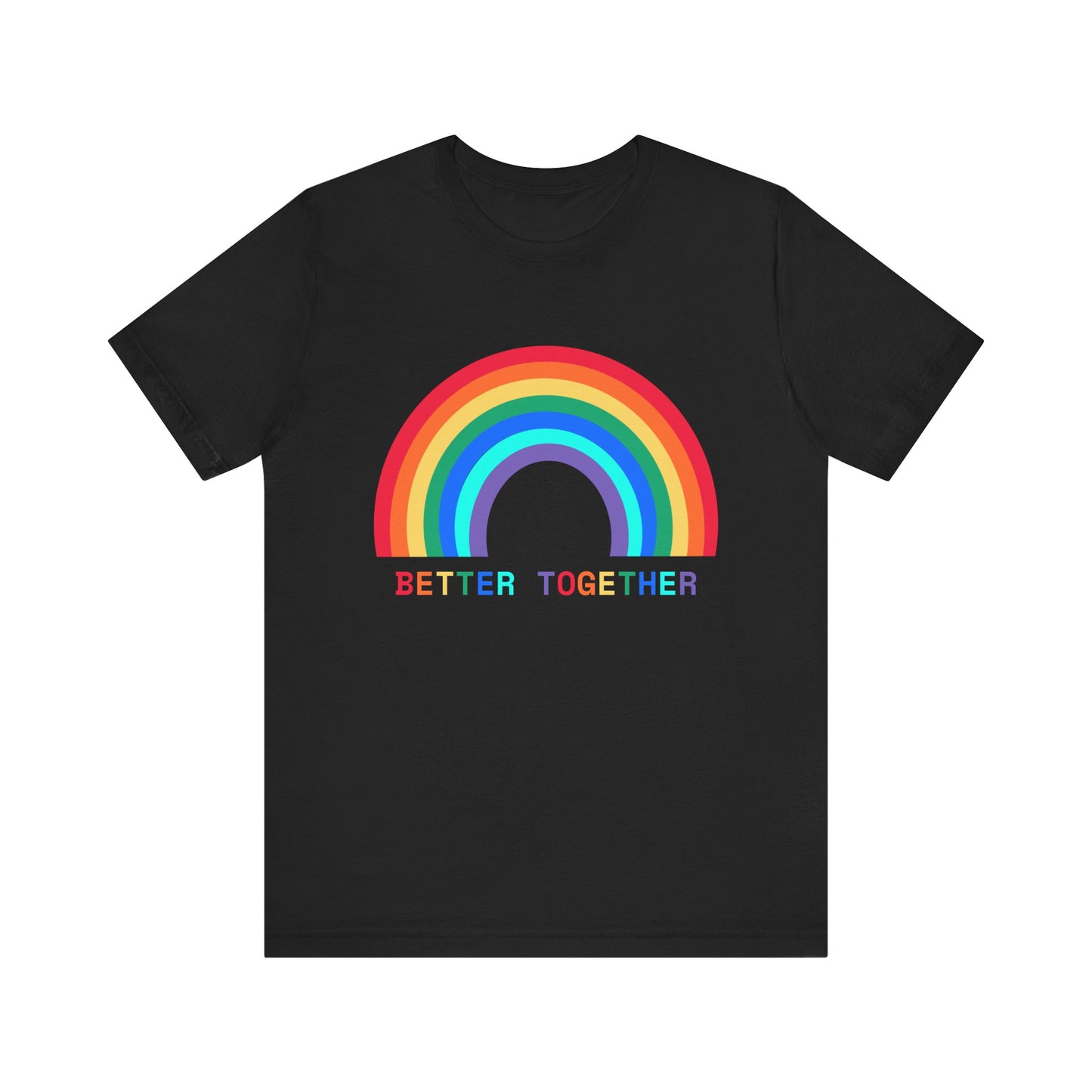 Rainbow Better Together Tee - Unisex T-Shirt for Pride, Friendship, Family Reunions, Celebrations, and Everyday Wear